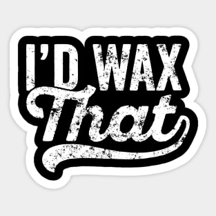 Womens Cosmetology Eyebrow Artist Aesthetician Quote I'd Wax That Sticker